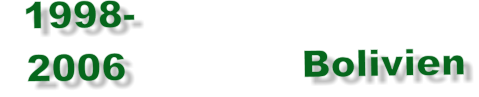 1998-   2006              Bolivien