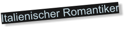 Italienischer Romantiker