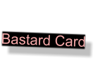 Bastard Card