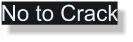 No to Crack