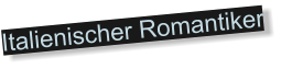 Italienischer Romantiker