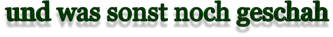 und was sonst noch geschah