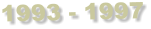 1993 - 1997