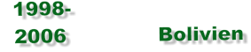 1998-   2006              Bolivien