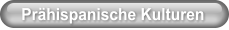 Prhispanische Kulturen