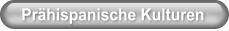 Prhispanische Kulturen