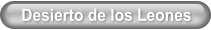 Desierto de los Leones