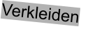 Verkleiden
