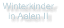 Winterkinder  in Aalen II