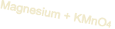 Magnesium + KMnO4
