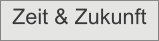 Zeit & Zukunft