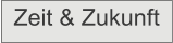 Zeit & Zukunft