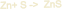 Zn+ S ->  ZnS