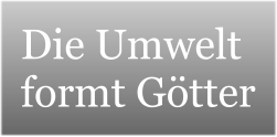 Die Umwelt  formt G�tter