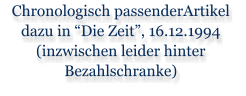 Chronologisch passenderArtikel dazu in �Die Zeit�, 16.12.1994 (inzwischen leider hinter Bezahlschranke)