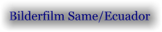 Bilderfilm Same/Ecuador