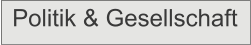 Politik & Gesellschaft