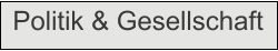 Politik & Gesellschaft
