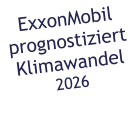 ExxonMobil prognostiziert Klimawandel 2026