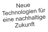 Neue Technologien fr eine nachhaltige Zukunft