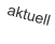 aktuell