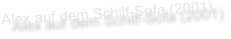 Alex auf dem Schilf-Sofa (2001)