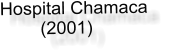 Hospital Chamaca          (2001)