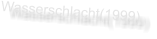 Wasserschlacht(1999)
