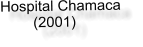 Hospital Chamaca          (2001)