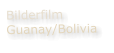 Bilderfilm Guanay/Bolivia