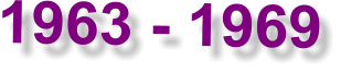 1963 - 1969