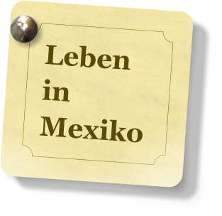 Leben in  Mexiko