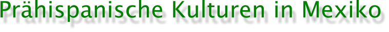 Prhispanische Kulturen in Mexiko