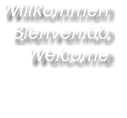 Willkommen Bienvenido Welcome