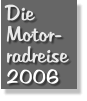 Die Motor- radreise 2006