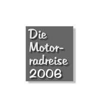 Die Motor- radreise 2006