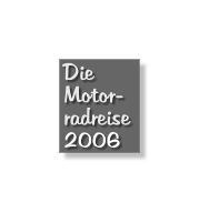 Die Motor- radreise 2006