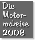 Die Motor- radreise 2006