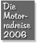 Die Motor- radreise 2006