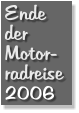 Ende der Motor- radreise 2006