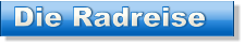 Die Radreise Die Radreise Die Radreise
