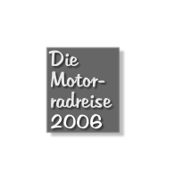 Die Motor- radreise 2006