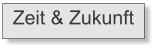Zeit & Zukunft
